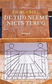 De tijd neemt niets terug   Ed Schriel   roman, Verzenden, Nieuw