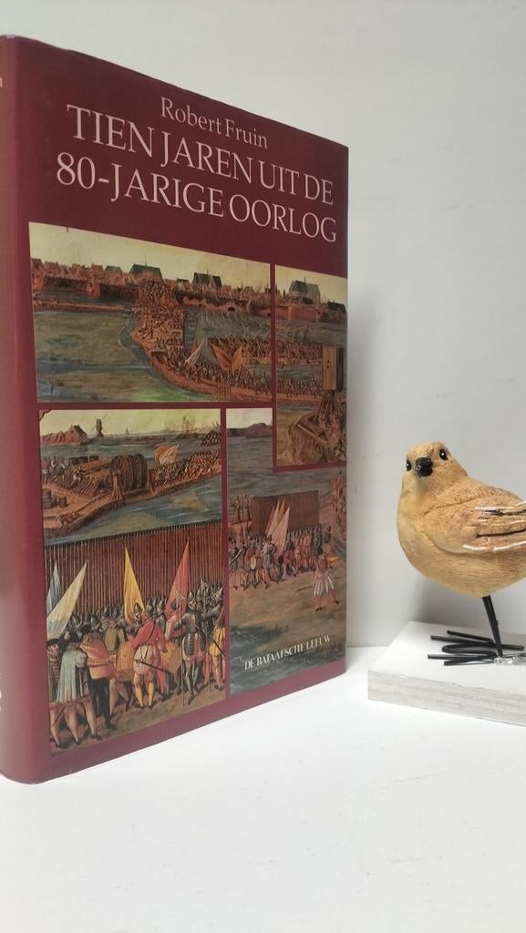 Fruin, Robert; Tien jaren uit de 80 jarige oorlog, Ophalen of Verzenden, Voor 1940, Gelezen, Overige onderwerpen