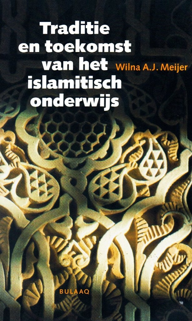 Traditie en Toekomst van het Islamitisch Onderwijs, Prof. dr. Wilna A.J. Meijer, Ophalen of Verzenden, Zo goed als nieuw, Cultuurfilosofie