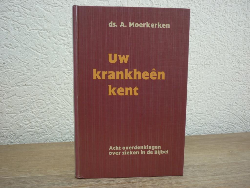 Ds. A. Moerkerken - Uw krankheen kent - acht overdenkingen, Ophalen of Verzenden, Gelezen, Christendom | Protestants
