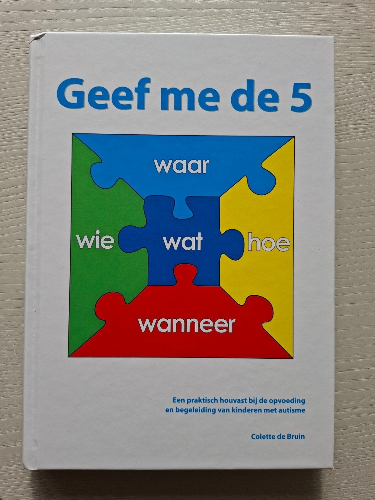 Geef me de 5 - Boek over autisme (CD-ROM ontbreekt), Boeken, Verzenden, Zo goed als nieuw, Gamma, Colette de Bruin