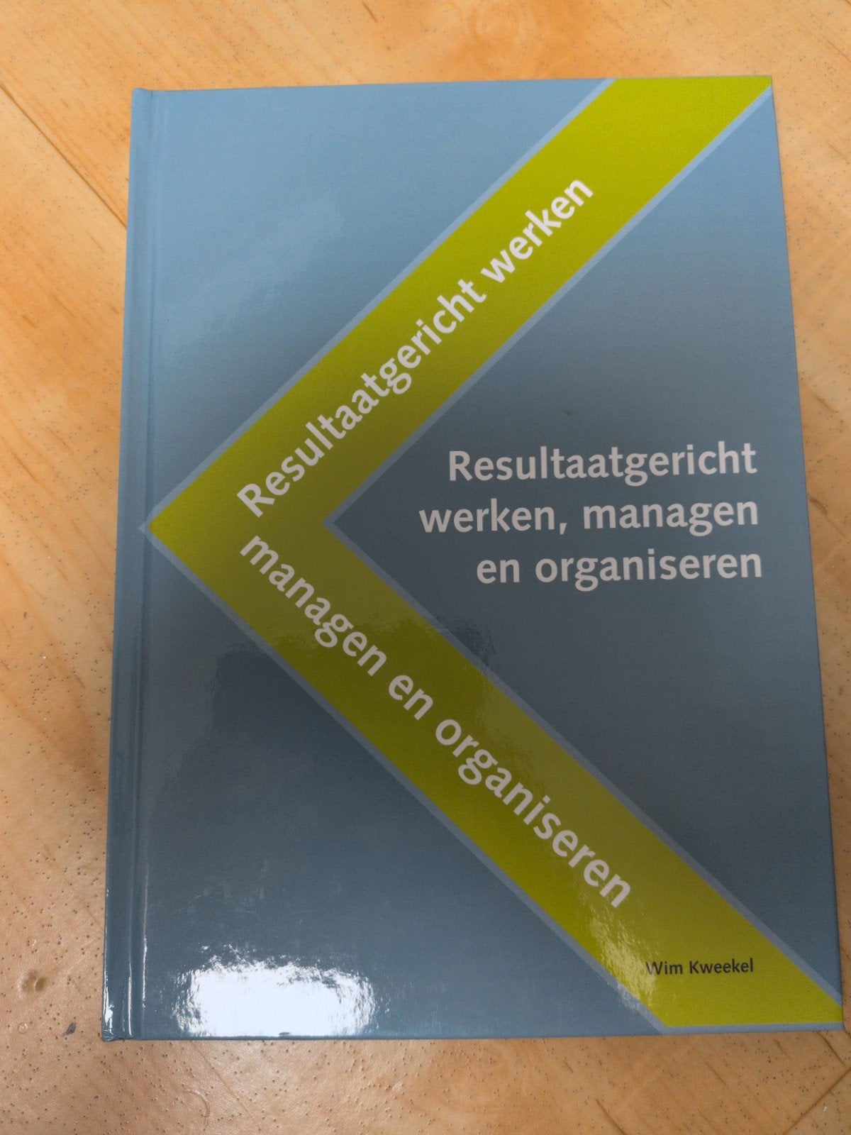 Resultaatgericht werken, managen en organiseren - Wim Kwekel, Boeken, Ophalen of Verzenden, Zo goed als nieuw, Management, Wim Kwekel