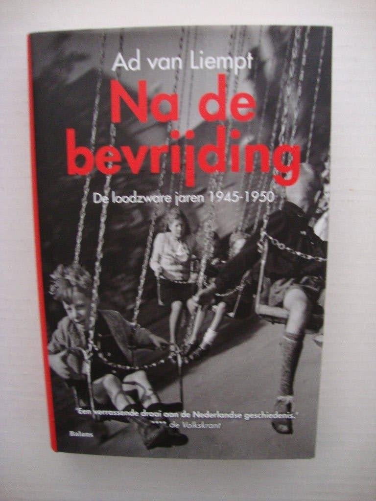 "Na de bevrijding"  - De jaren 1945 - 1950 -  Ad v. Liempt, Ophalen of Verzenden, Zo goed als nieuw, Ad van Liempt