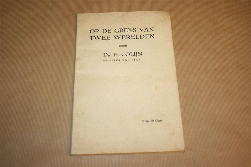 Op de grens van twee werelden. Dr. H. Colijn 1940., Ophalen of Verzenden, Gelezen