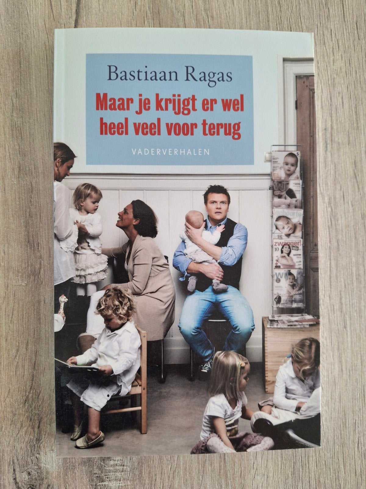 Maar je krijgt er wel heel veel voor terug - Vaderverhalen, Ophalen, Zo goed als nieuw, Opvoeding tot 6 jaar, Bastiaan Ragas