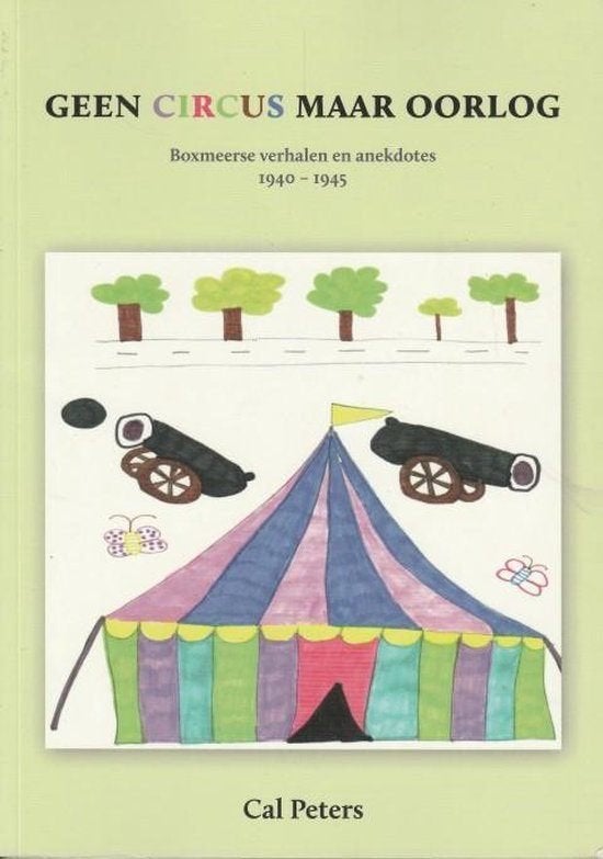 Boxmeer tijdens die oorlogsjaren Geen circus maar oorlog, Ophalen of Verzenden, Tweede Wereldoorlog, Gelezen, Overige onderwerpen