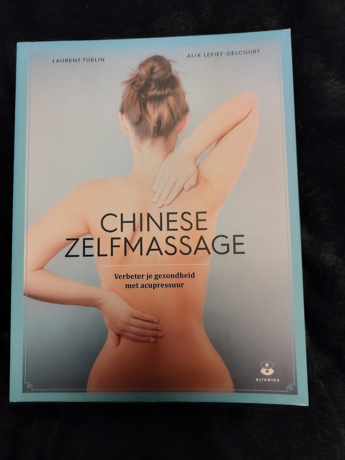 Chinese Zelfmassage: Verbeter je gezondheid met acupressuur, Ophalen of Verzenden, Zo goed als nieuw, Gezondheid en Conditie, Laurent Turlin, Alix Lefief-Delcourt