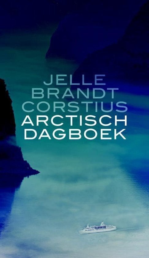 Arctisch Dagboek - Jelle Brandt Corstius BOEK 9789059652354, Ophalen of Verzenden, Zo goed als nieuw, Jelle Brandt Corstius