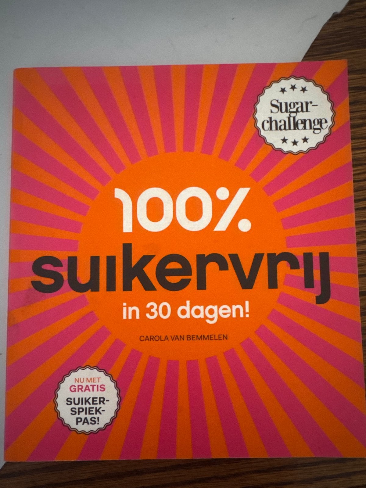 100% Suikervrij in 30 dagen! - Carola van Bemmelen, Boeken, Ophalen of Verzenden, Zo goed als nieuw, Dieet en Voeding