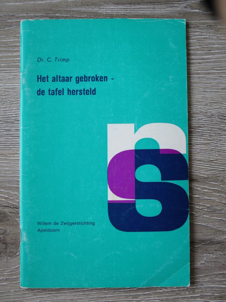 Het altaar gebroken de tafel hersteld - Dr. C. Trimp, Ophalen of Verzenden, Gelezen