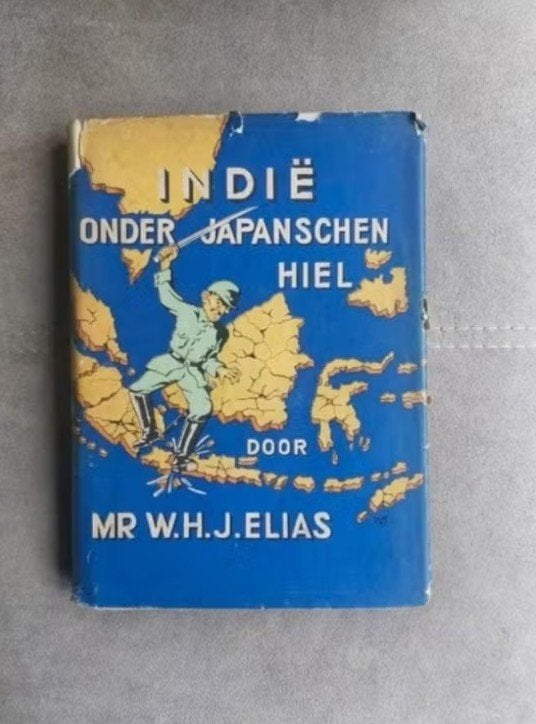 Indie onder Japanschen hiel door Mr. W.H.J. Elias, Ophalen of Verzenden, Overige onderwerpen, Mr. W.H.J. Elias, Tweede Wereldoorlog