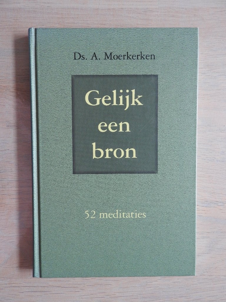 Ds. A. Moerkerken - Gelijk een bron - 52 Meditaties, Ophalen of Verzenden, Zo goed als nieuw