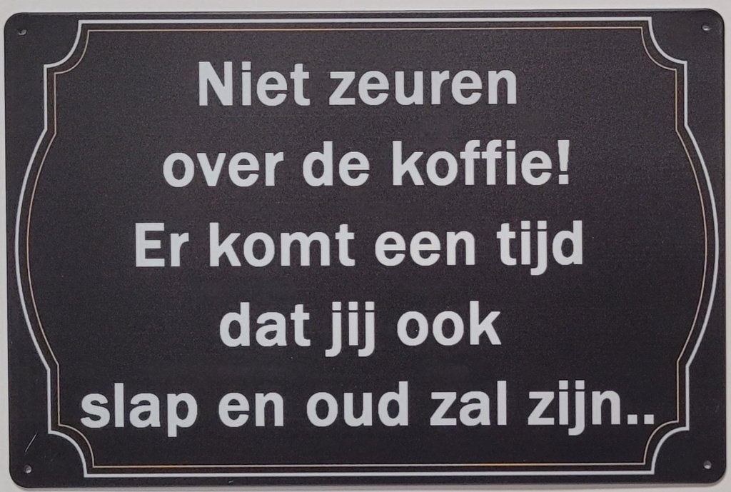 Niet zeuren over de koffie slap en oud metalen reclamebord, Info@deconoord.nl, Deco Noord, Nieuw, Ophalen of Verzenden