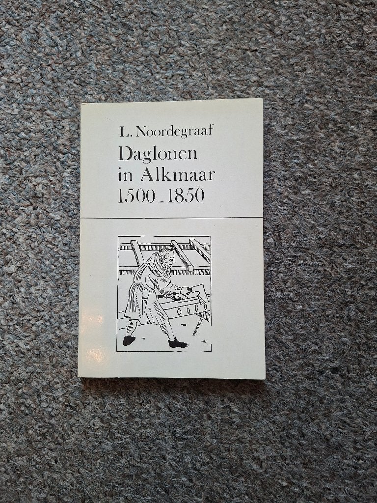 Daglonen in Alkmaar 1500-1850/ sociaal-economie, Verzenden, Gelezen, Economie en Marketing, Leo Noordegraaf