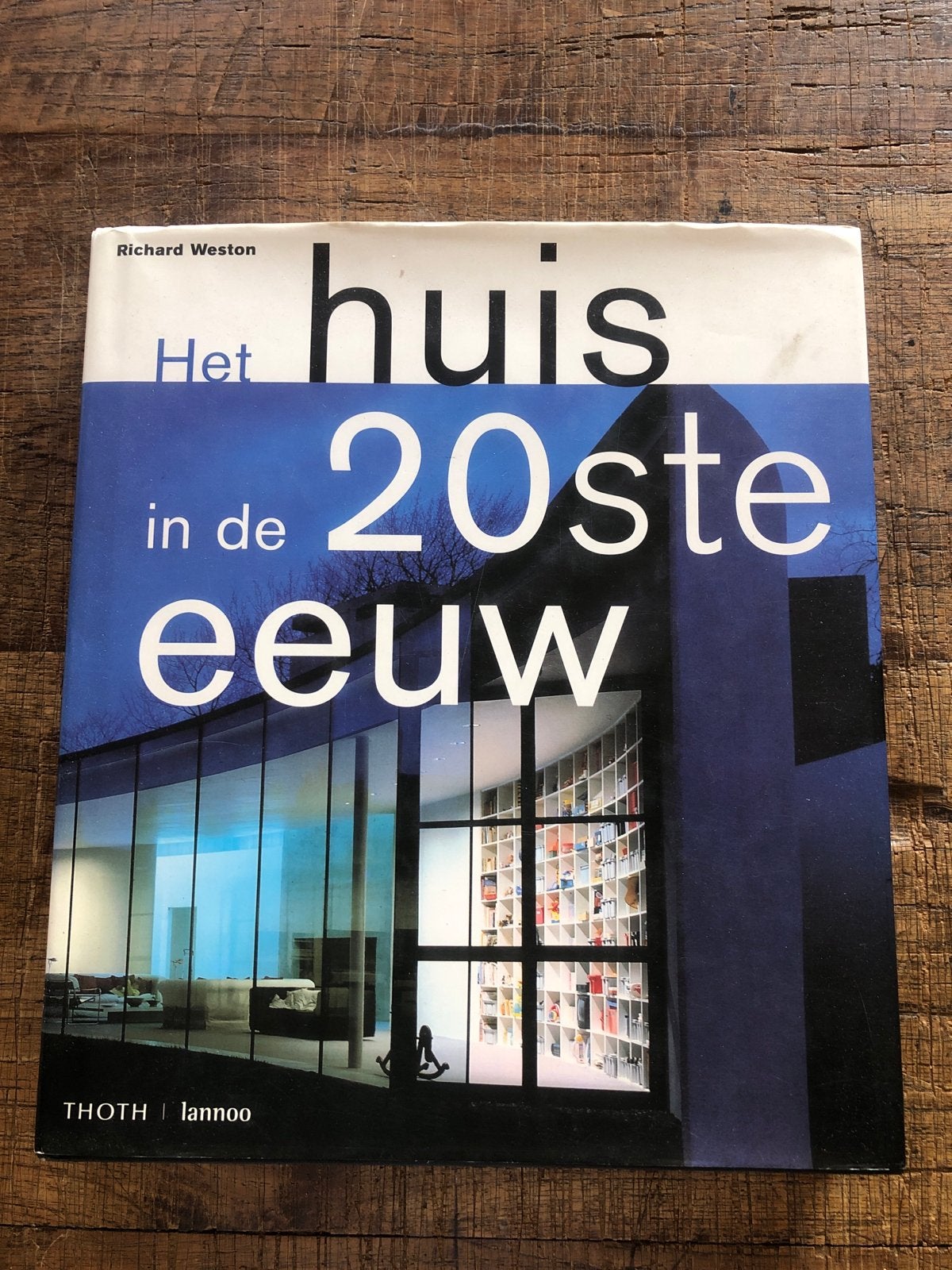 Het huis in de 20ste eeuw - Richard Weston, Ophalen of Verzenden, Zo goed als nieuw, Architectuur algemeen