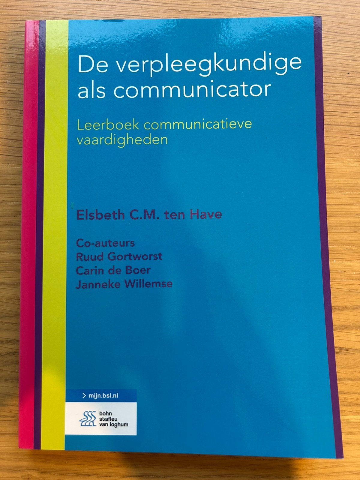 Elsbeth C.M. ten Have - De verpleegkundige als communicator, Gelezen, Carin de Boer; Ruud Gortworst; Elsbeth C.M. ten Have; Janneke...