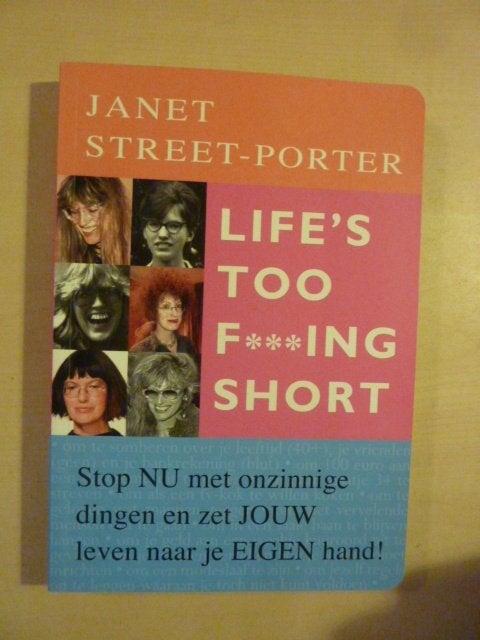 J. Street-Porter - Life\'s too f***ing short, Ophalen of Verzenden, Zo goed als nieuw