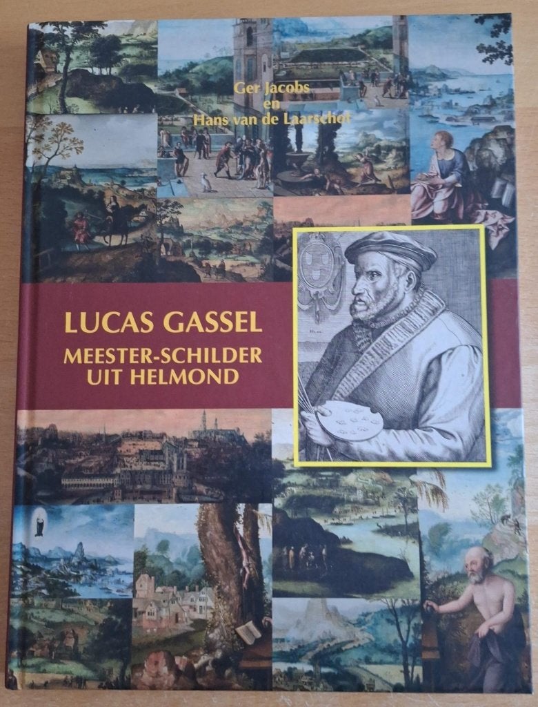 Helmond: Lucas Gassel Meester-Schilder uit Helmond., Boeken, Ger Jacobs e.a., Ophalen of Verzenden, Zo goed als nieuw, Schilder- en Tekenkunst
