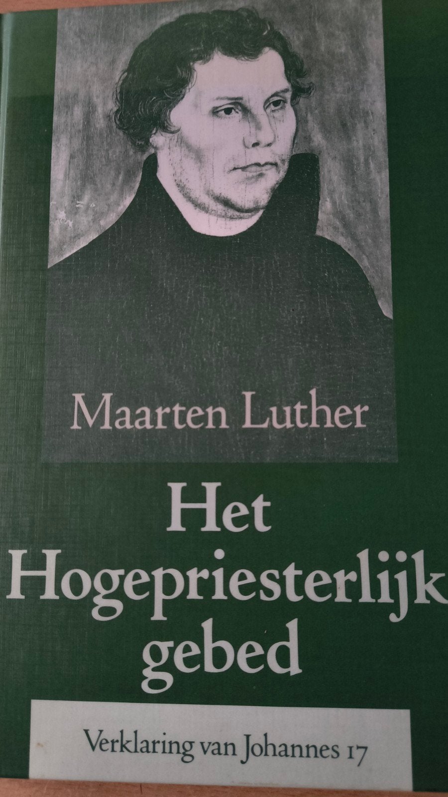 Het Hogepriesterlijk gebed. Maarten Luther, Christendom | Protestants, Ophalen of Verzenden, Zo goed als nieuw, Maarten Luther