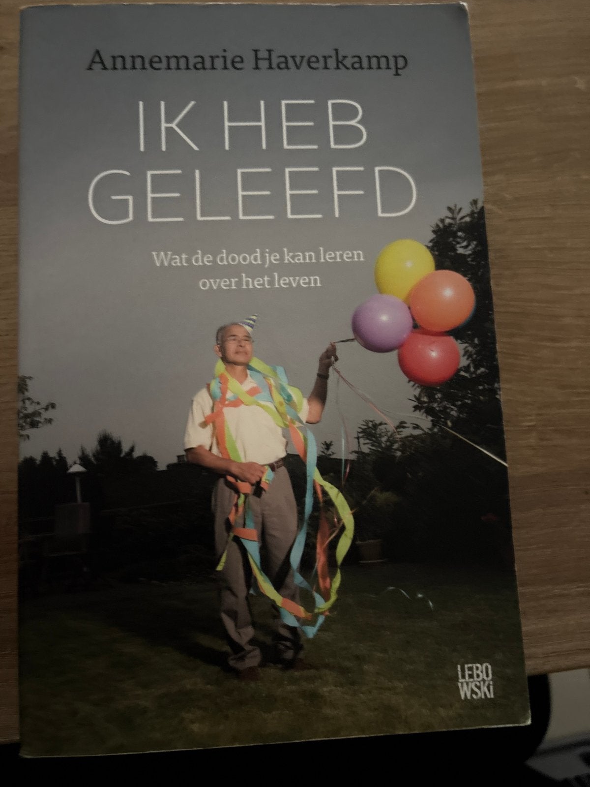 Ik heb geleefd - Annemarie Haverkamp (Wat de dood je kan ler, Ophalen of Verzenden, Gelezen, Nederland