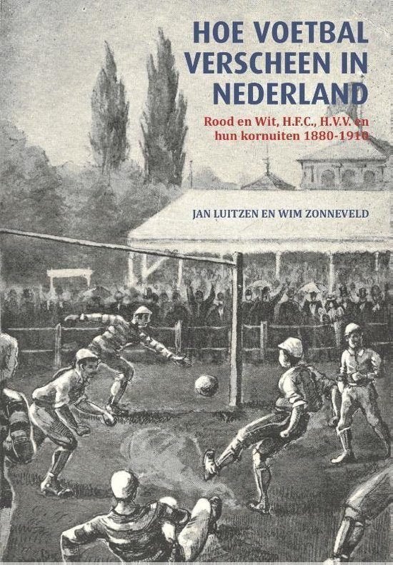 Hoe voetbal verscheen in Nederland., Ophalen of Verzenden, 20e eeuw of later, Zo goed als nieuw