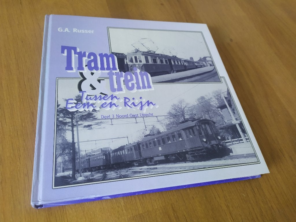 Tram & Trein tussen Eem en Rijn - Deel 3 Noord-Oost Utrecht, Ophalen of Verzenden, Gelezen, Trein