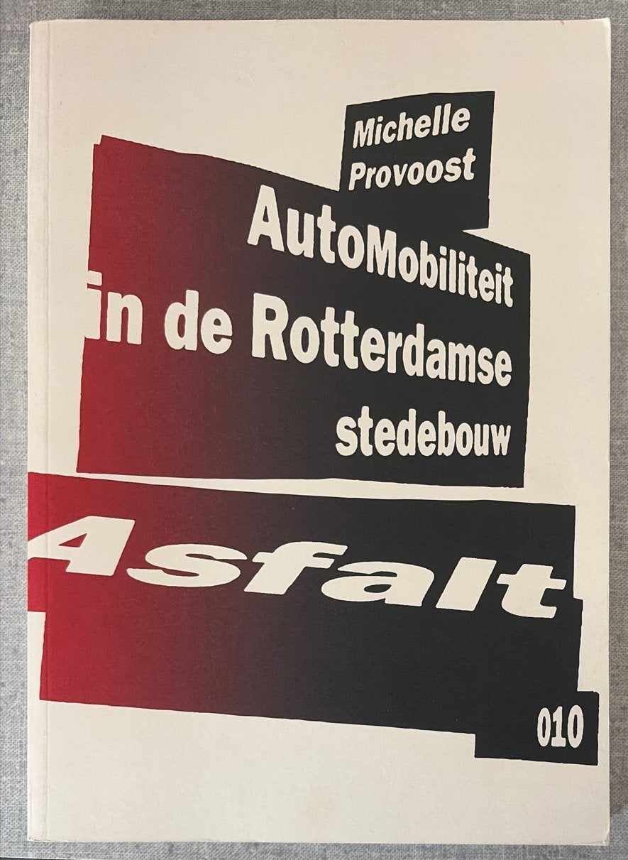 Asfalt: AutoMobiliteit in de Rotterdamse stedebouw, Ophalen of Verzenden, Zo goed als nieuw, Algemeen
