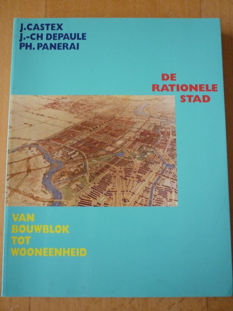 De rationele stad - J. Castex - Van bouwblok tot wooneenheid, Nieuw, J. Castex, Beta, HBO