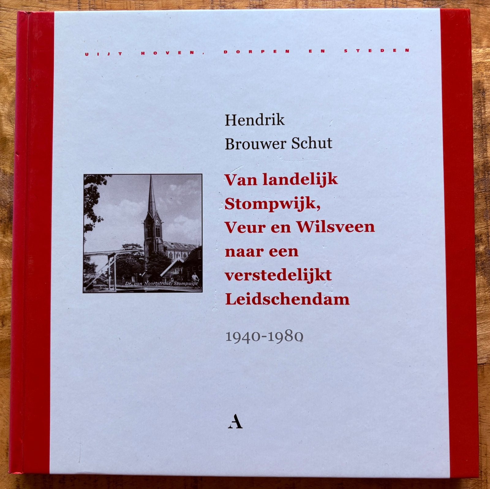 Van landelijk Stompwijk naar verstedelijkt Leidschendam, Boeken, Geschiedenis | Stad en Regio, 20e eeuw of later, Hendrik Brouwer Schut