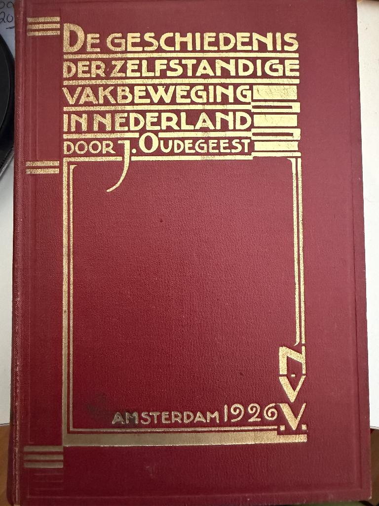 De geschiedenis der zelfstandige vakbeweging NL Oudegeest, Antiek en Kunst, Ophalen of Verzenden, J. Oudegeest