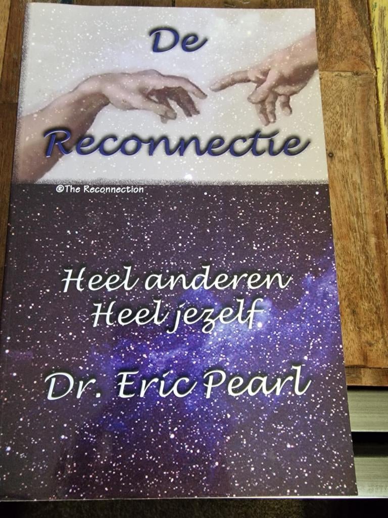 De Reconnectie - Heel anderen, Heel jezelf - Dr. Eric Pearl, Boeken, Ophalen of Verzenden