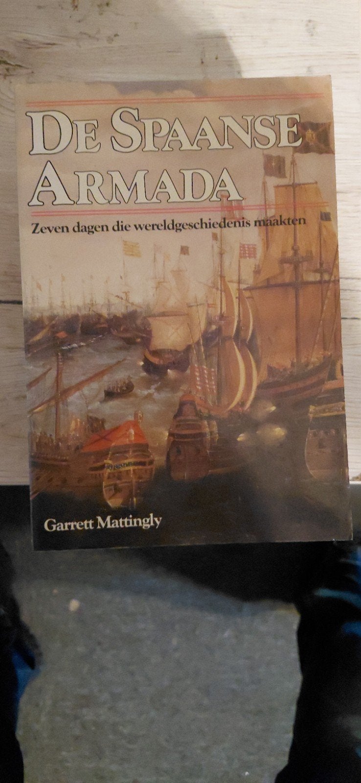 De Spaanse Armada - Garrett Mattingly (Wereldgeschiedenis), Gelezen, 15e en 16e eeuw, Europa, Ophalen of Verzenden
