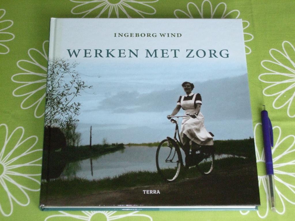 Werken met zorg door Ingeborg Wind, Ophalen of Verzenden, Zo goed als nieuw, Ingeborg Wind