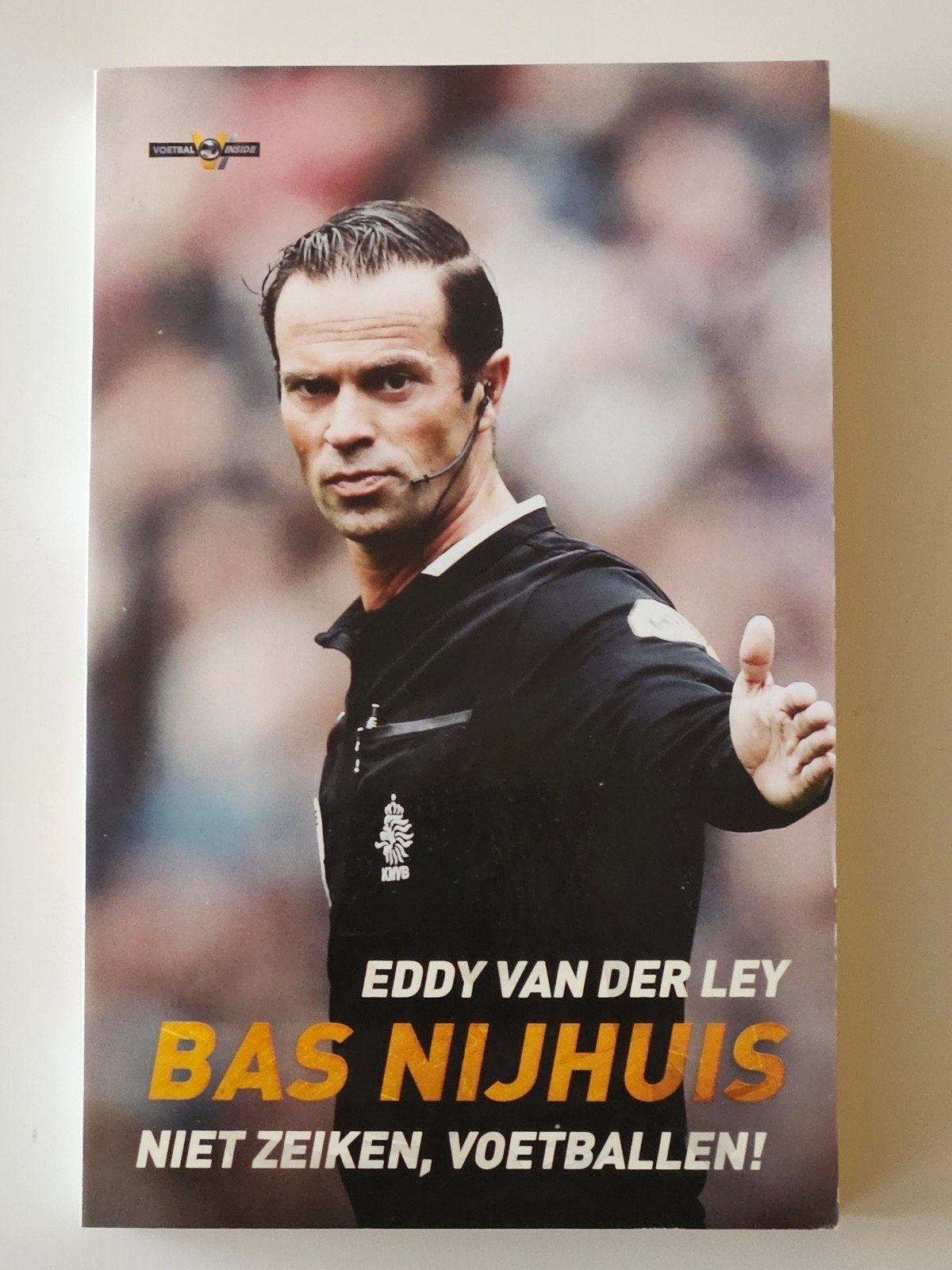 Bas Nijhuis: Niet Zeiken, Voetballen! - Eddy van der Ley, Ophalen of Verzenden, Zo goed als nieuw, Eddy van der Ley, Balsport