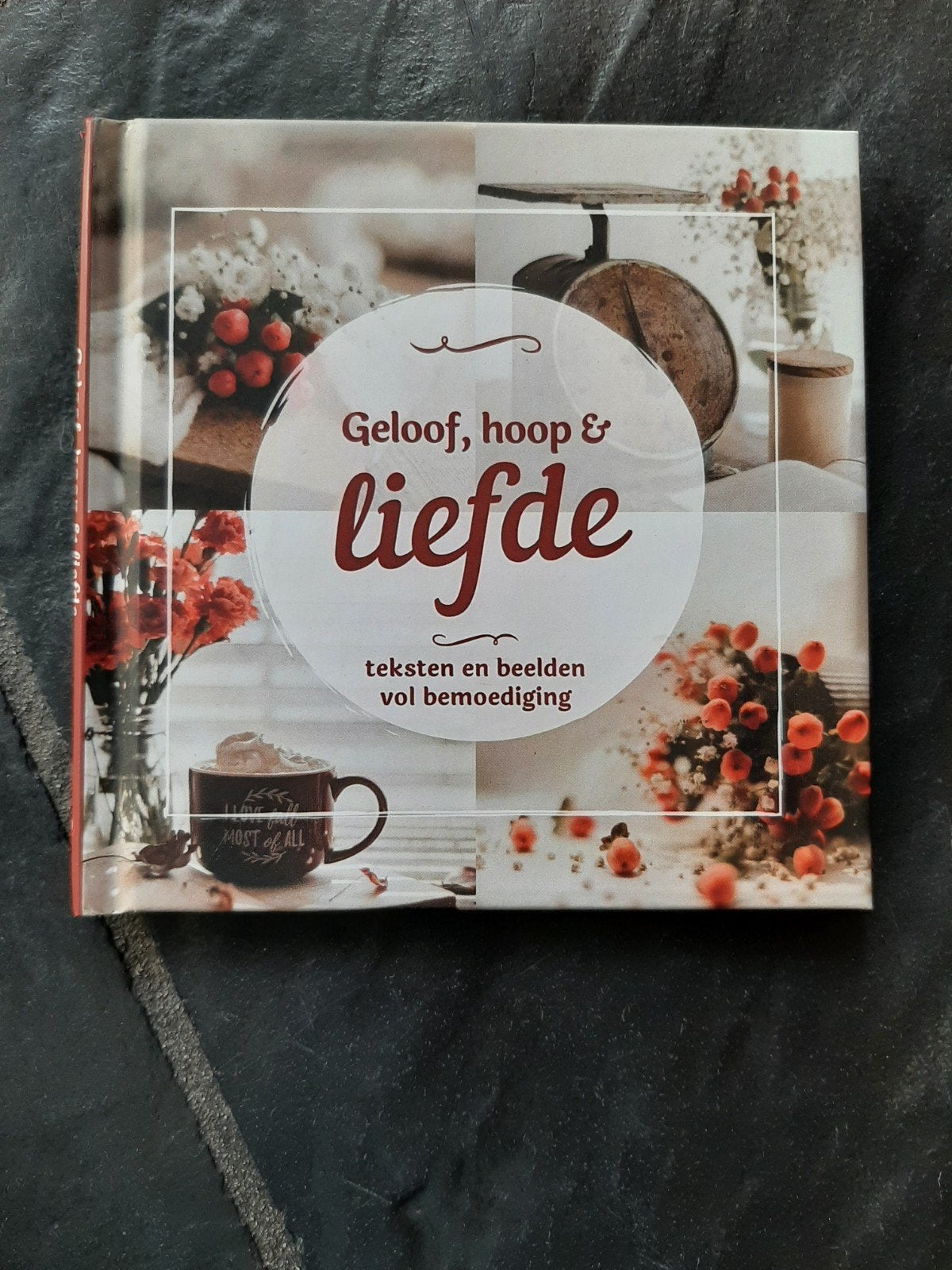 Geloof, hoop & liefde: teksten en beelden vol bemoediging, Ophalen of Verzenden