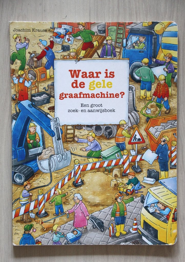 Waar is de GELE graafmachine *  GROOT zoek -en aanwijsboek, Boeken, Joachim Krause, Fictie algemeen, Jongen of Meisje, Ophalen of Verzenden