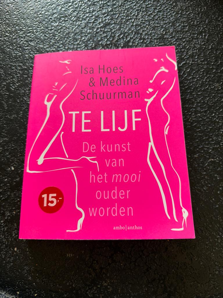 Te Lijf: De kunst van het mooi ouder worden - Isa Hoes, Boeken, Ophalen of Verzenden, Zo goed als nieuw