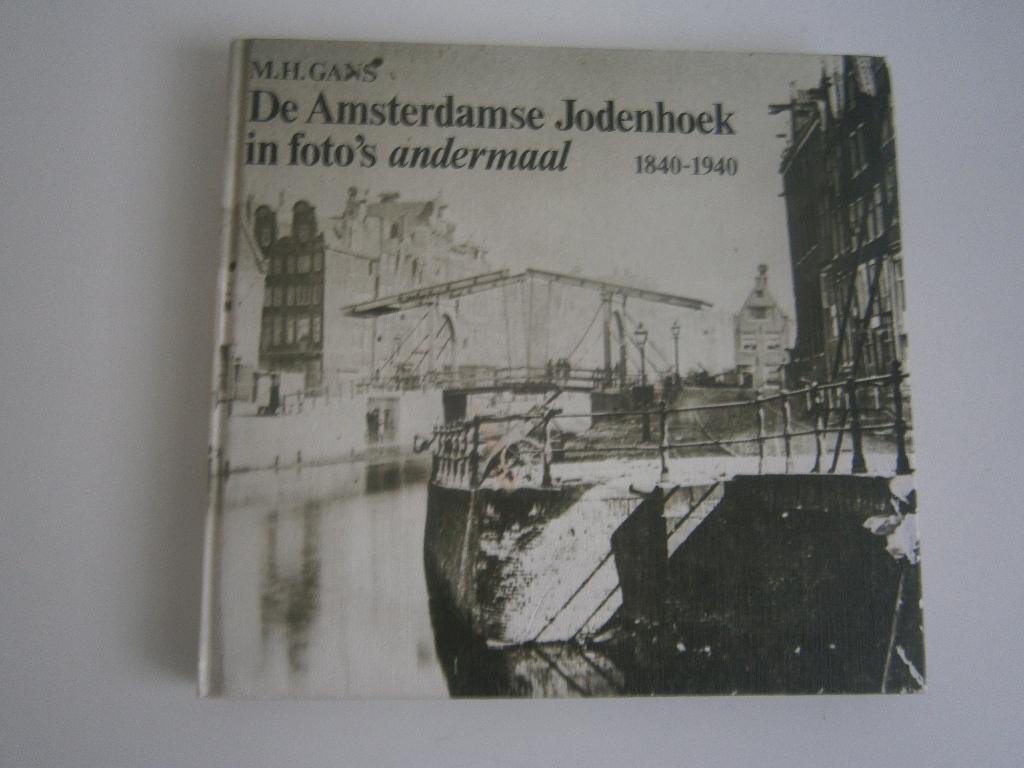 M.H. Gans  De Amsterdamse Jodenhoek in foto's   1840-1940, Ophalen of Verzenden, Zo goed als nieuw, M.H.Gans
