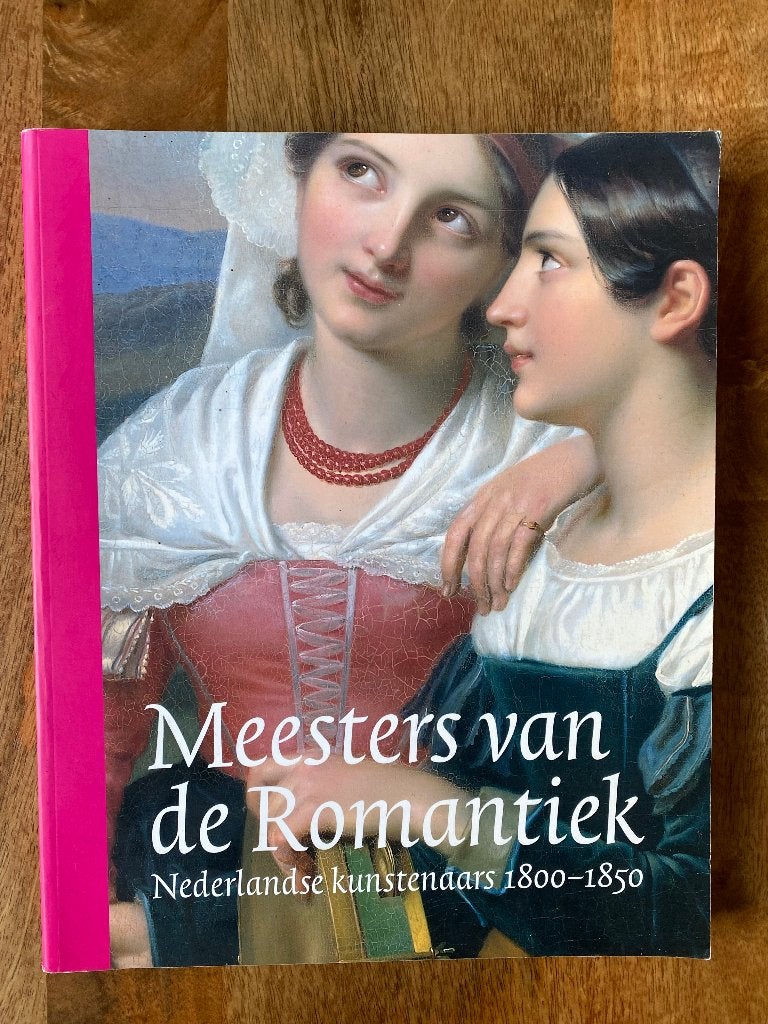Meesters van de Romantiek -Nederlandse kunstenaars 1800-1850, Ronald de Leeuw, Ophalen of Verzenden, Zo goed als nieuw, Schilder- en Tekenkunst
