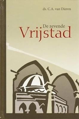 Dieren ds. C.A. v. De zevende Vrijstad, Verzenden, Zo goed als nieuw, C.A. van Dieren, Christendom | Protestants