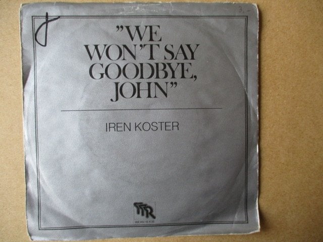 s2942 iren koster - we wont say goodbye john, Ophalen, Gebruikt, 7 inch, Overige genres