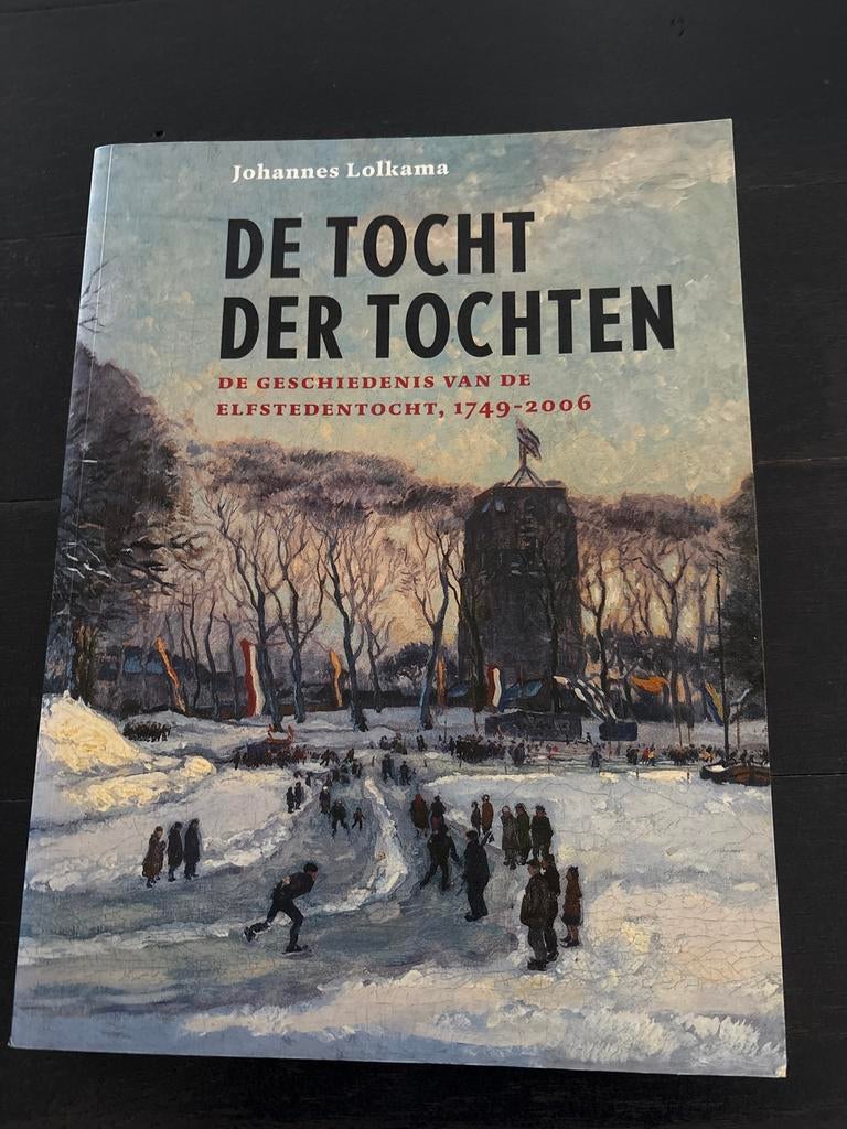 Boek De Tocht der Tochten Elfstedentocht 1749-2006, Ophalen of Verzenden, 20e eeuw of later, Gelezen