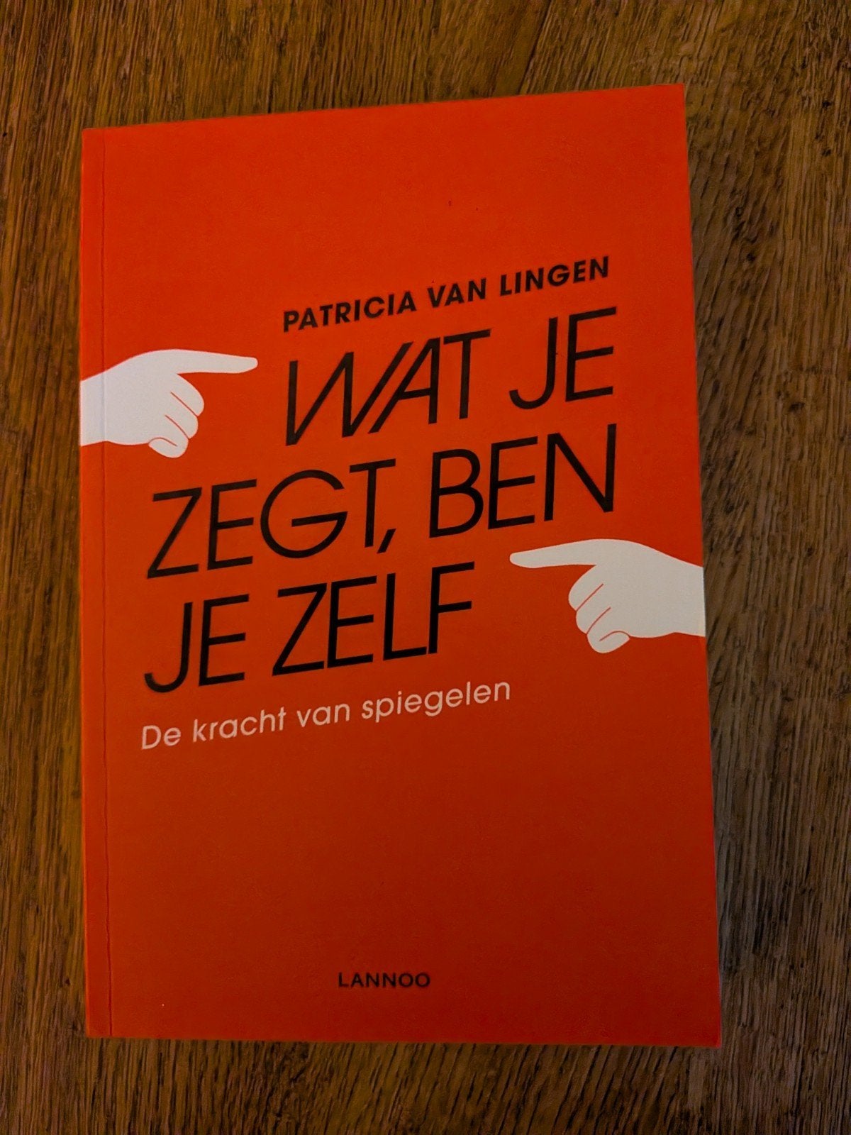 Patricia van Lingen - Wat je zegt, ben je zelf, Ophalen of Verzenden, Zo goed als nieuw, Patricia van Lingen