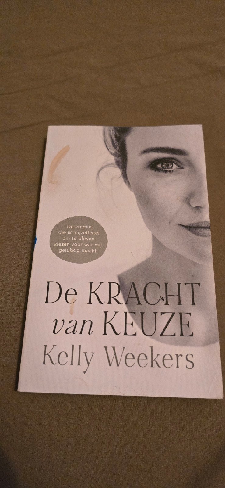 De Kracht van Keuze - Kelly Weekers (Zo goed als nieuw), Ophalen of Verzenden, Gelezen, Kelly Weekers, Nederland
