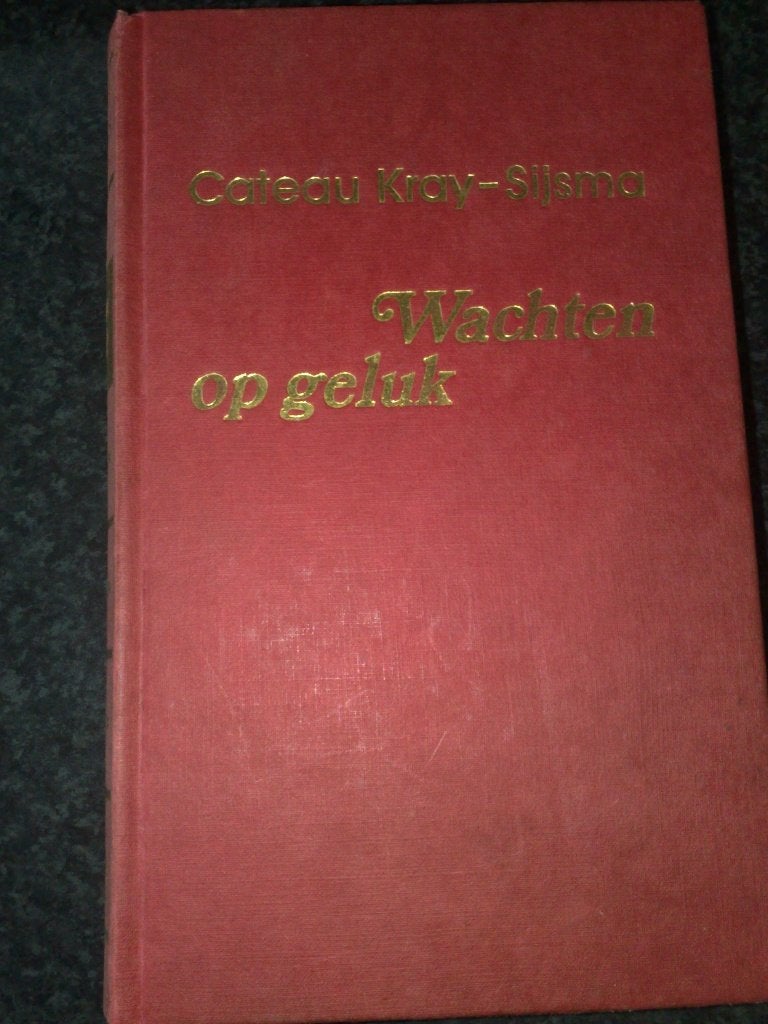 Cateau Kray-Sijsma - Wachten op geluk, Boeken, Ophalen of Verzenden, Gelezen, Cateau Kray-Sijsma