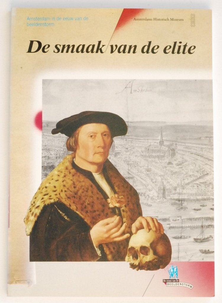 De smaak v.d. elite - Amsterdam in de eeuw v.d. Beeldenstorm, Boeken, Verzenden, 15e en 16e eeuw, Diverse auteurs, Zo goed als nieuw