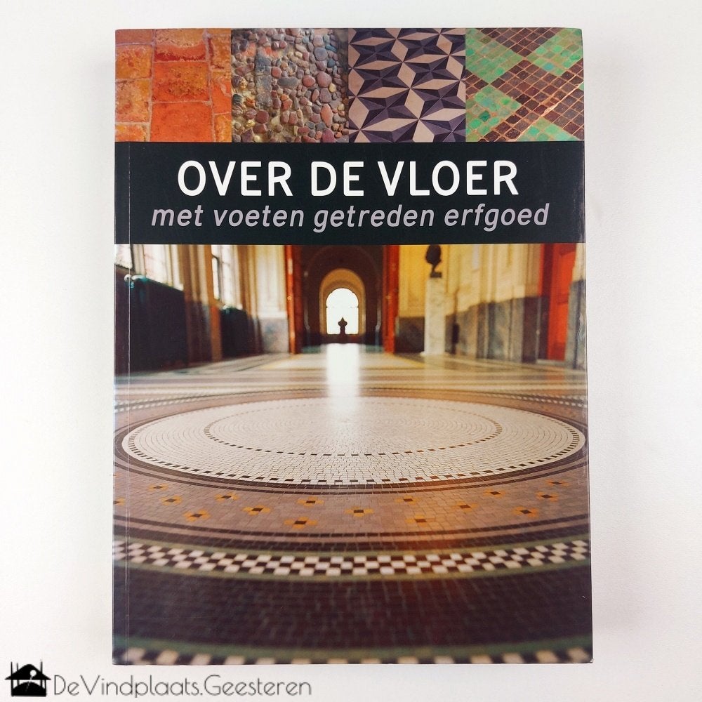 Over de vloer - met voeten getreden erfgoed, Ophalen of Verzenden, Zo goed als nieuw, Overige onderwerpen