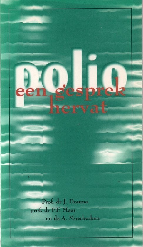 Prof. dr. J. Douma e.a.: Polio, een gesprek hervat, Ophalen of Verzenden, Gelezen, Prof. dr. J. Douma, Prof. dr. P.F. Maas en ds. A. Moerkerken.