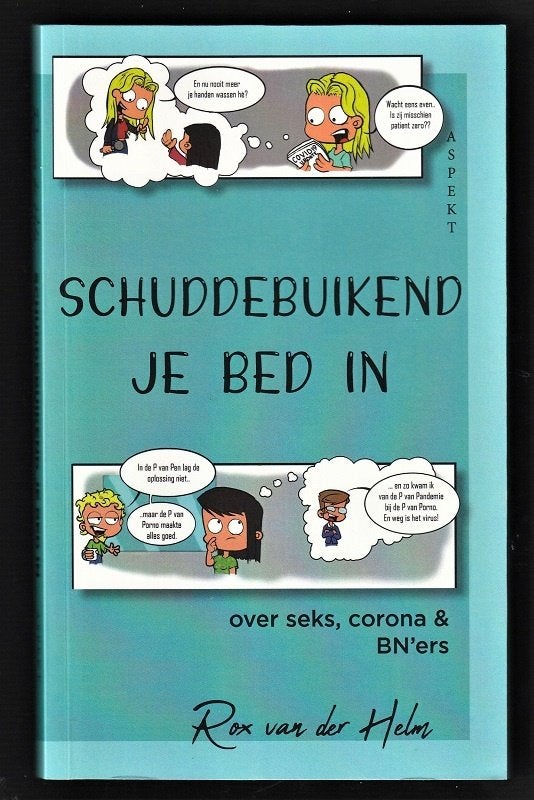 SCHUDDEBUIKEND JE BED IN (Sex,Corona & BN-ers) ROX vd HELM