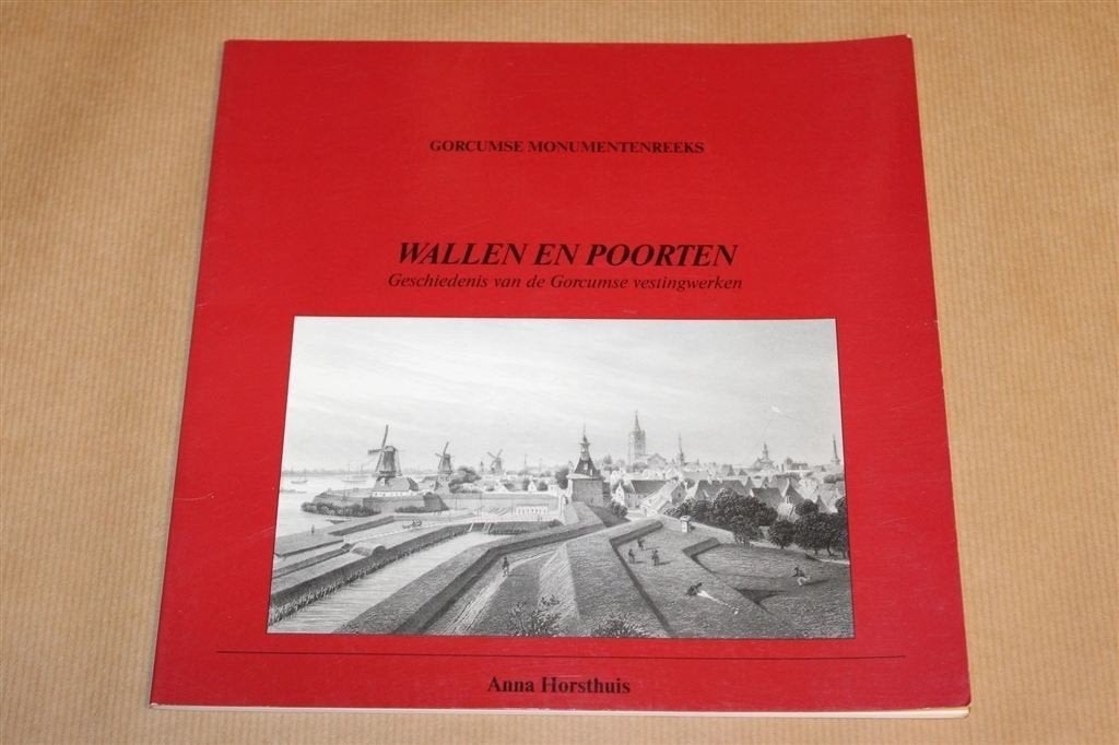 Wallen en Poorten — Gorcumse Vestingwerken, Boeken, Ophalen of Verzenden, Gelezen